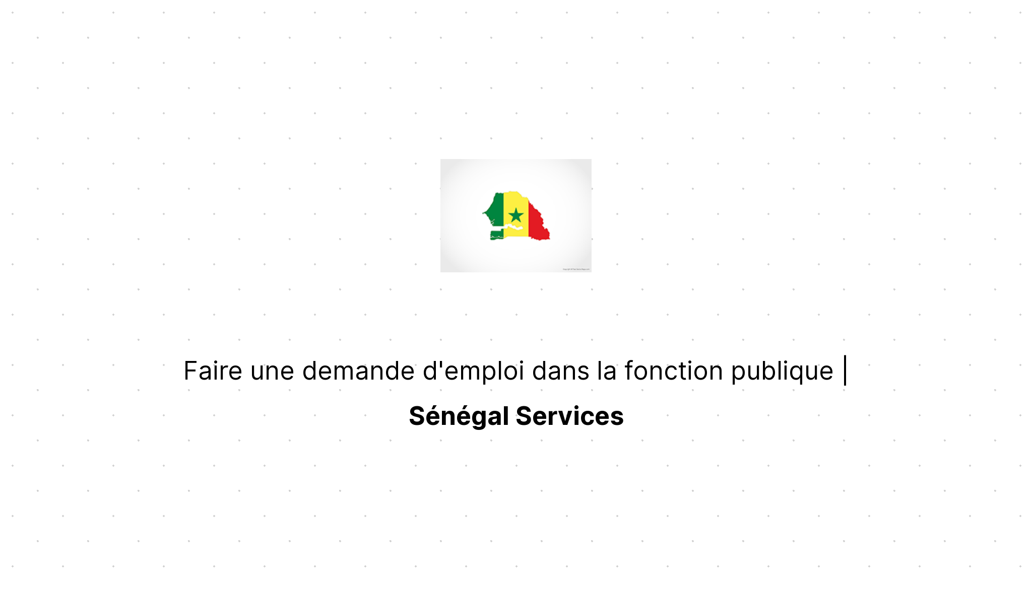 Faire une demande d'emploi dans la fonction publique  Sénégal Services